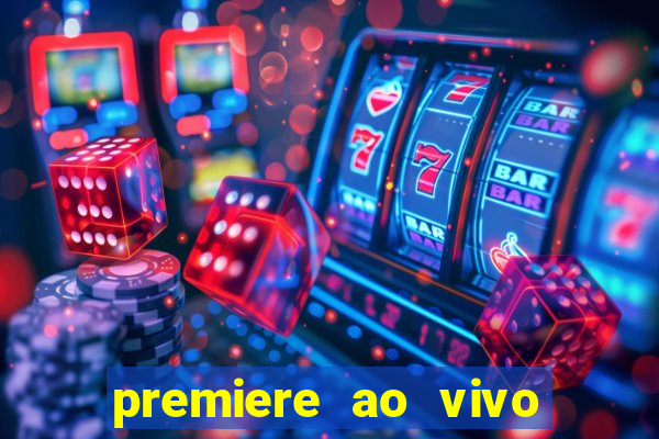 premiere ao vivo gratis fluminense